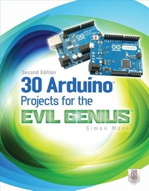 30 Arduino Projects for the Evil Genius Second Edition by Simon Monk, Paperback | Indigo Chapters