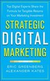 Strategic Digital Marketing: Top Digital Experts Share the Formula for Tangible Returns on Your Marketing Investment by Eric Greenberg, Hardcover