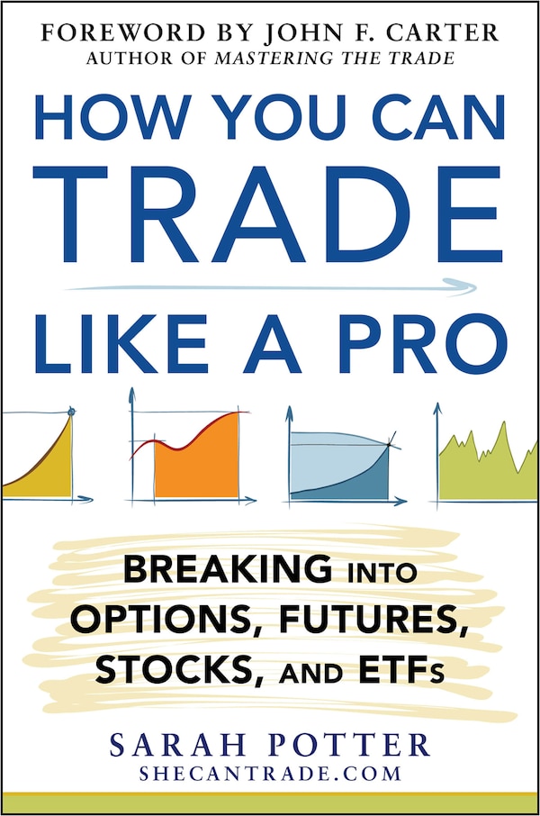 How You Can Trade Like a Pro by Sarah Potter, Hardcover | Indigo Chapters