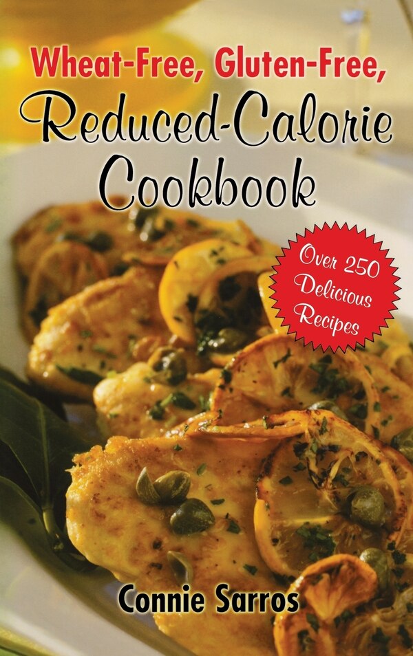 Wheat-Free Gluten-Free Reduced Calorie Cookbook by Sarros Sarros, Hardcover | Indigo Chapters