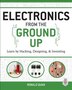 Electronics from the Ground Up: Learn by Hacking Designing and Inventing by Ronald Quan, Paperback | Indigo Chapters