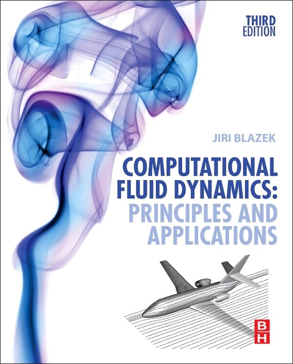 Computational Fluid Dynamics by Jiri Blazek, Hardcover | Indigo Chapters