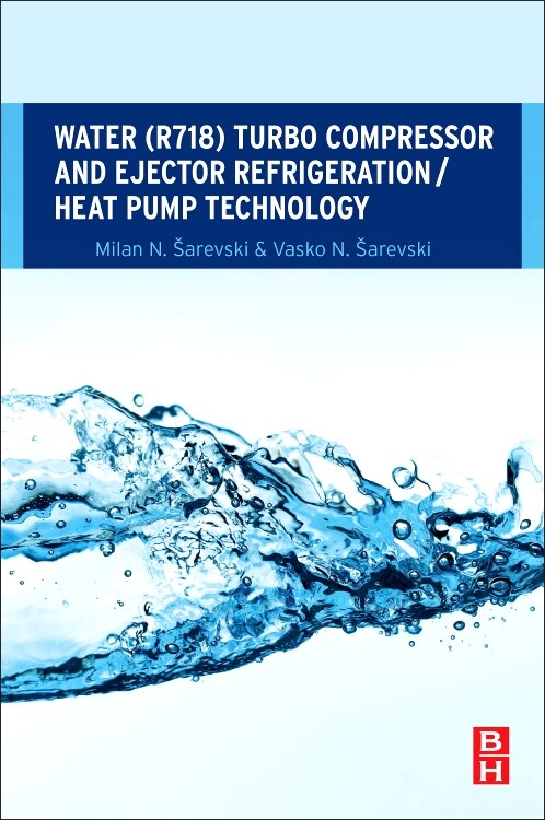 Water (r718) Turbo Compressor And Ejector Refrigeration / Heat Pump Technology by Vasko N. ` Arevski, Paperback | Indigo Chapters