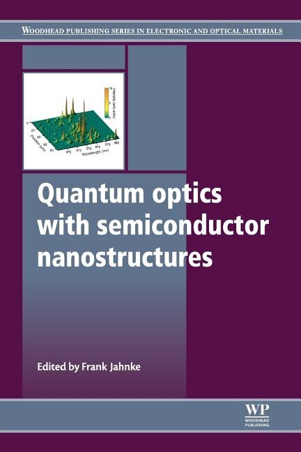 Quantum Optics with Semiconductor Nanostructures by Frank Jahnke, Paperback | Indigo Chapters