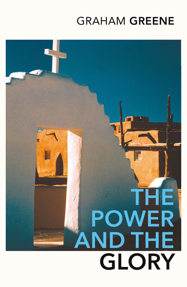 The Power And The Glory by Graham Greene, Paperback | Indigo Chapters