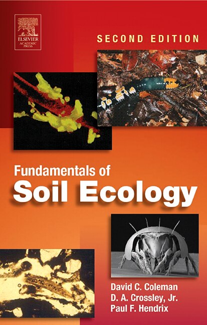 Fundamentals Of Soil Ecology by David C. Coleman, Paperback | Indigo Chapters