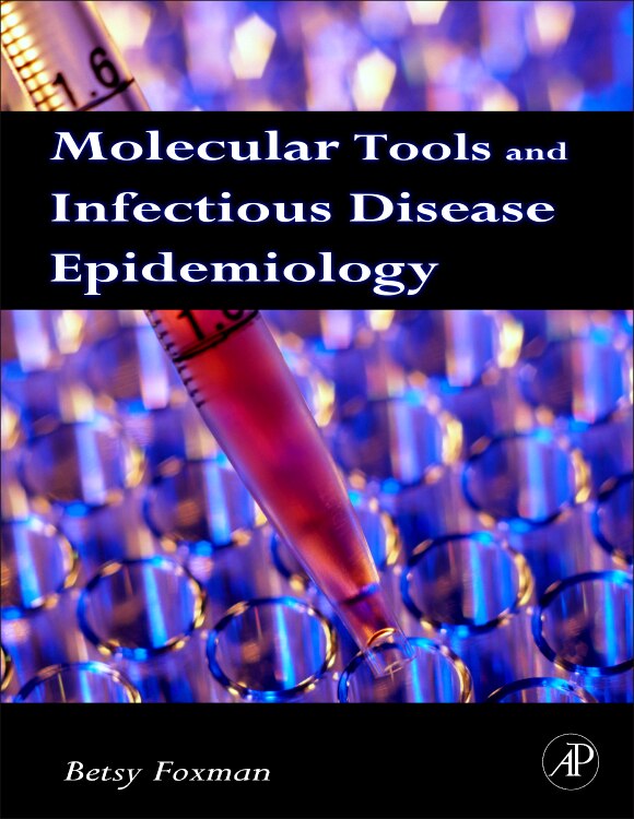 Molecular Tools and Infectious Disease Epidemiology by Betsy Foxman, Hardcover | Indigo Chapters