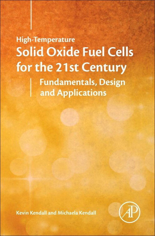 High-temperature Solid Oxide Fuel Cells For The 21st Century by Michaela Kendall, Hardcover | Indigo Chapters