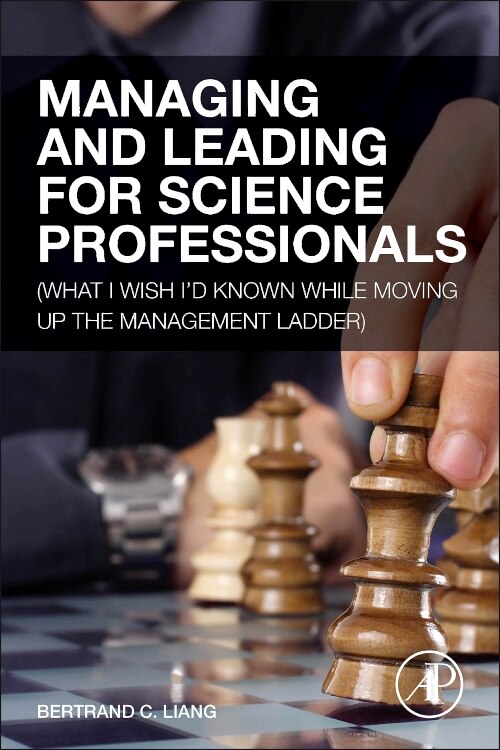 Managing and Leading for Science Professionals by Bertrand C. Liang, Hardcover | Indigo Chapters