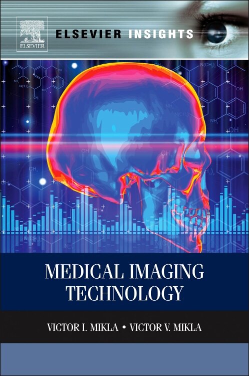 Medical Imaging Technology by Victor I. Mikla, Hardcover | Indigo Chapters