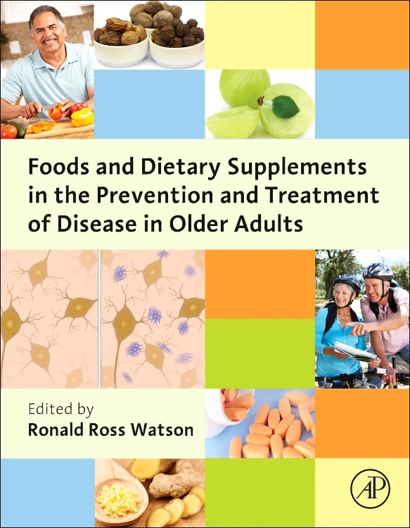 Foods And Dietary Supplements In The Prevention And Treatment Of Disease In Older Adults by Ronald Ross Watson, Hardcover | Indigo Chapters