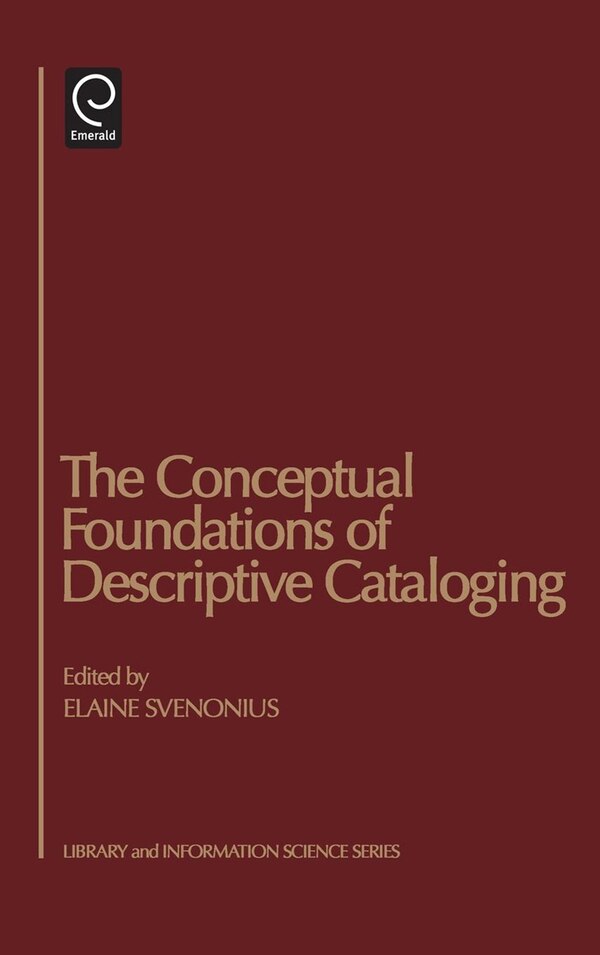 The Conceptual Foundations Of Descriptive Cataloging by Elaine Svenonius, Hardcover | Indigo Chapters