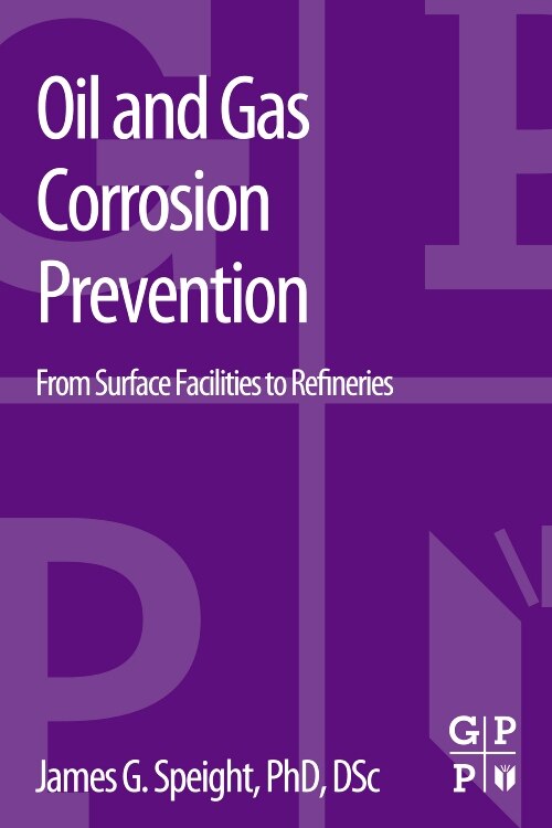 Oil And Gas Corrosion Prevention by James G. Speight, Paperback | Indigo Chapters