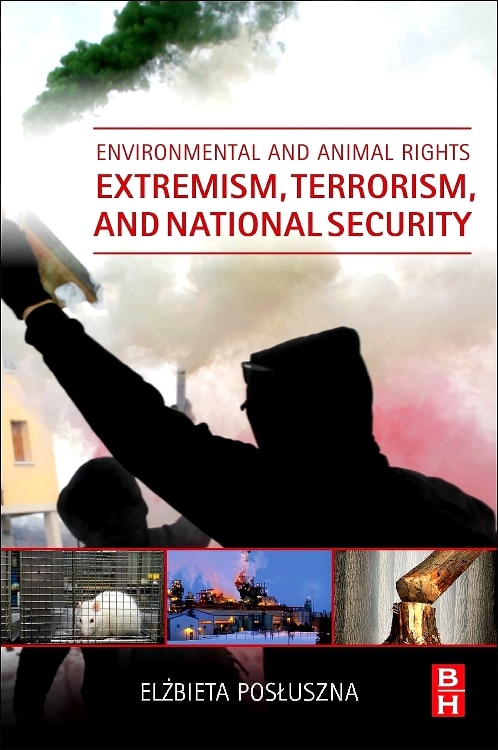 Environmental And Animal Rights Extremism Terrorism And National Security by Elzbieta Posluszna, Paperback | Indigo Chapters