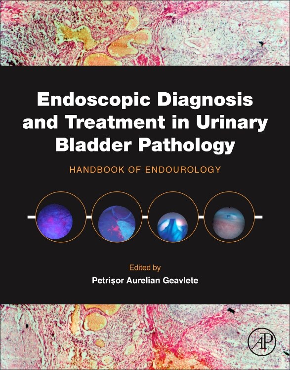 Endoscopic Diagnosis And Treatment In Urinary Bladder Pathology by Petrisor Aurelian Geavlete, Hardcover | Indigo Chapters