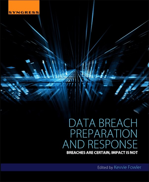 Data Breach Preparation And Response by Kevvie Fowler, Paperback | Indigo Chapters
