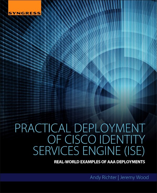 Practical Deployment Of Cisco Identity Services Engine (ise) by Andy Richter, Paperback | Indigo Chapters