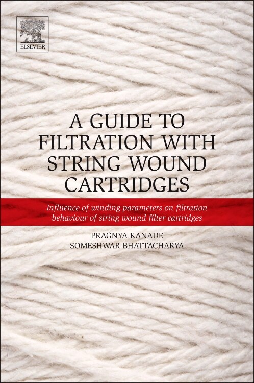 A Guide To Filtration With String Wound Cartridges by Pragnya S. Kanade, Paperback | Indigo Chapters