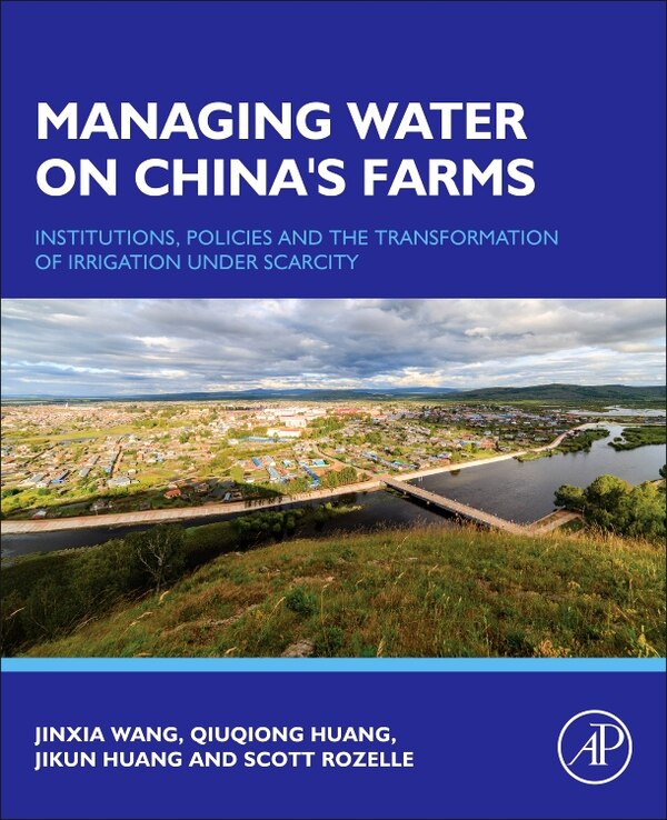 Managing Water On China's Farms by Jinxia Wang, Hardcover | Indigo Chapters