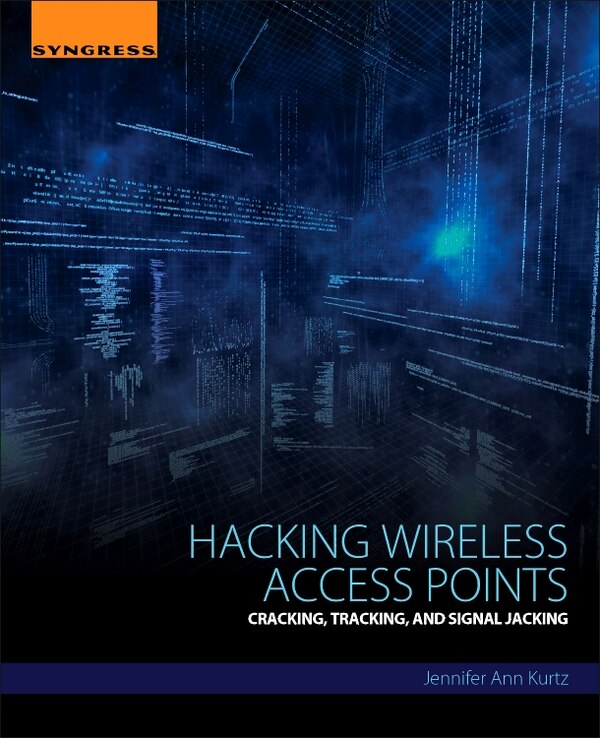 Hacking Wireless Access Points by Jennifer Kurtz, Paperback | Indigo Chapters