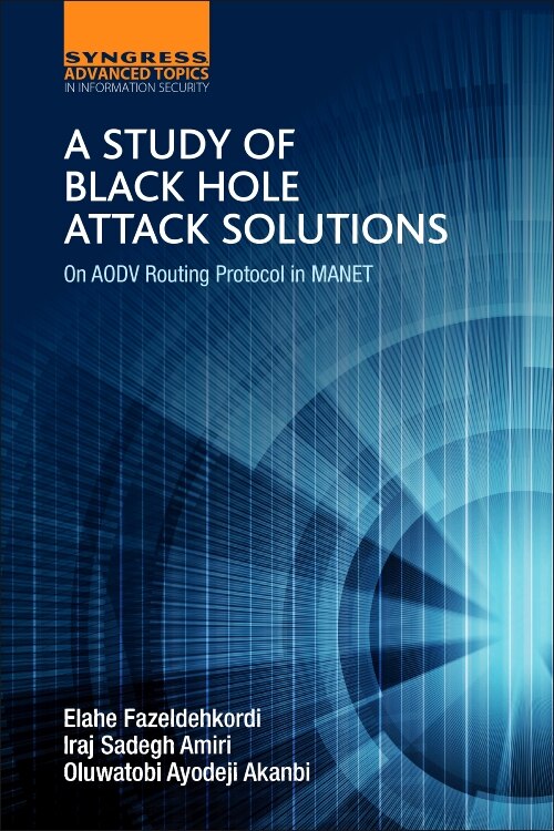 A Study Of Black Hole Attack Solutions by Elahe Fazeldehkordi, Paperback | Indigo Chapters