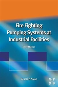 Fire Fighting Pumping Systems At Industrial Facilities by Dennis P. Nolan, Paperback | Indigo Chapters