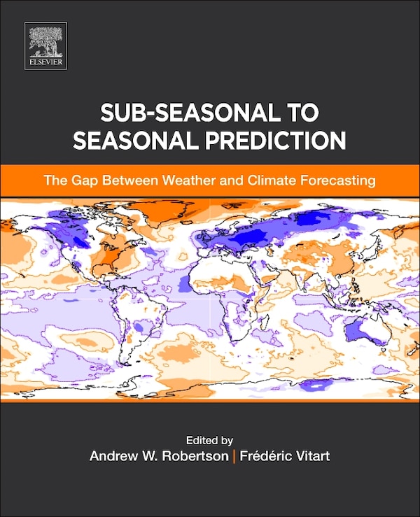 Sub-seasonal To Seasonal Prediction by Andrew Robertson, Paperback | Indigo Chapters