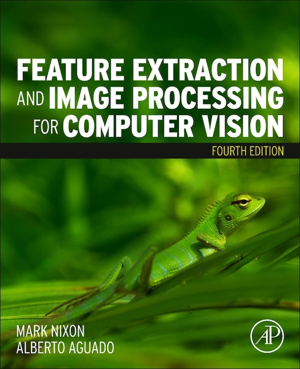 Feature Extraction And Image Processing For Computer Vision by Mark Nixon, Paperback | Indigo Chapters