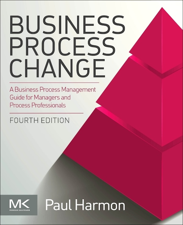 Business Process Change by Paul Harmon, Paperback | Indigo Chapters