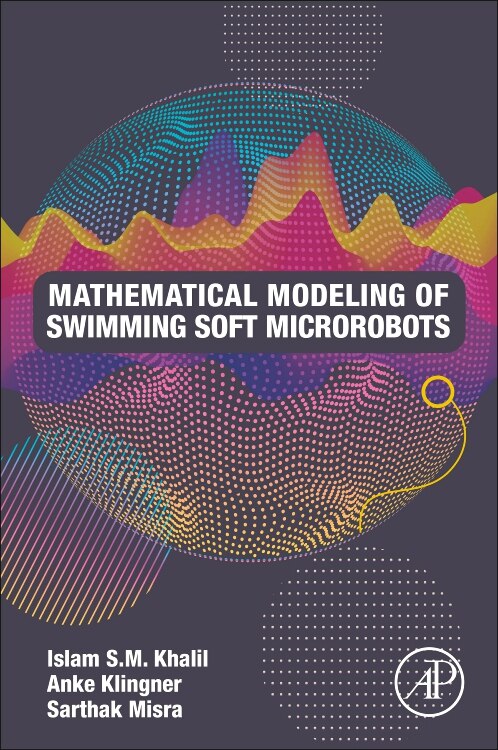 Mathematical Modeling Of Swimming Soft Microrobots by Islam S.m. Khalil, Paperback | Indigo Chapters