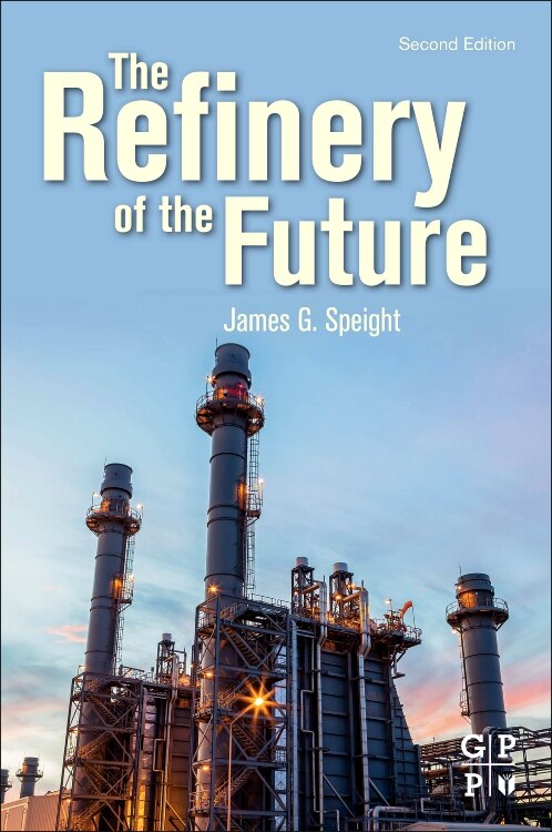 The Refinery Of The Future by James G. Speight, Paperback | Indigo Chapters