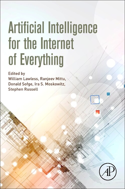 Artificial Intelligence For The Internet Of Everything by William Lawless, Paperback | Indigo Chapters