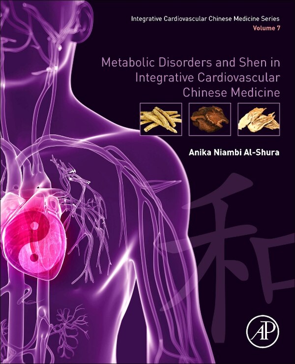 Metabolic Disorders And Shen In Integrative Cardiovascular Chinese Medicine by Anika Niambi Al-shura, Paperback | Indigo Chapters