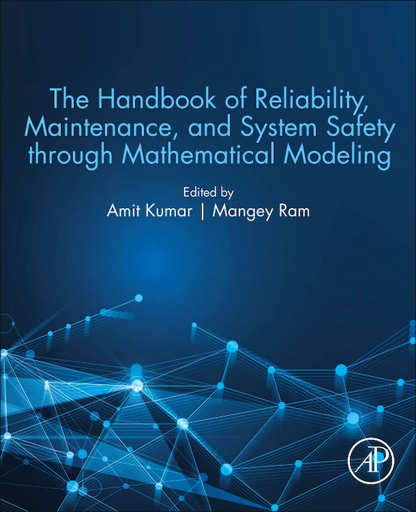 The Handbook Of Reliability Maintenance And System Safety Through Mathematical Modeling by Amit Kumar, Paperback | Indigo Chapters