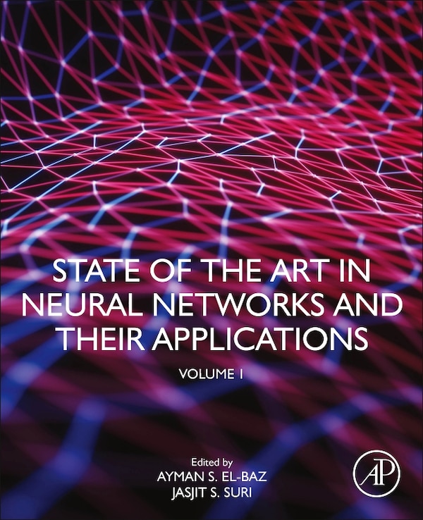 State Of The Art In Neural Networks And Their Applications by Ayman S. El-baz, Paperback | Indigo Chapters