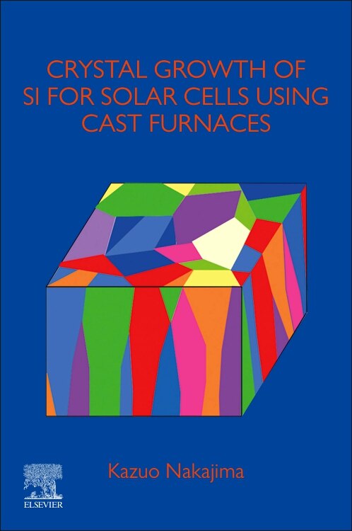 Crystal Growth Of Si Ingots For Solar Cells Using Cast Furnaces by Kazuo Nakajima, Paperback | Indigo Chapters