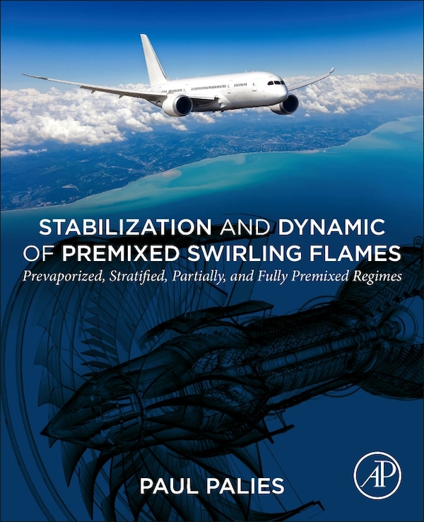 Stabilization And Dynamic Of Premixed Swirling Flames by Paul Palies, Paperback | Indigo Chapters
