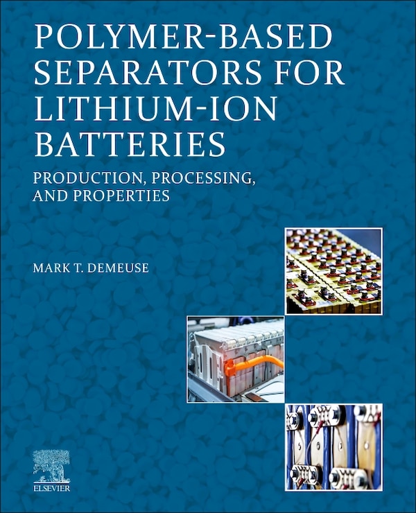 Polymer-based Separators For Lithium-ion Batteries by Mark T. Demeuse, Paperback | Indigo Chapters