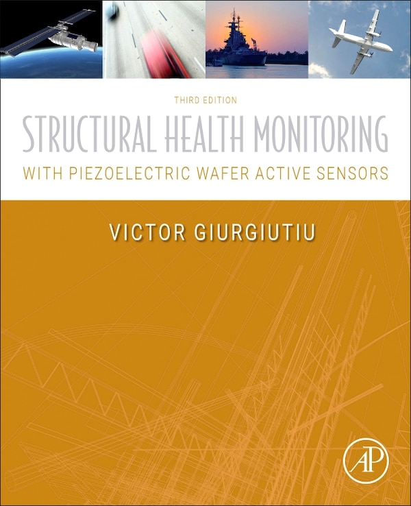 Structural Health Monitoring with Piezoelectric Wafer Active Sensors by Victor Giurgiutiu, Paperback | Indigo Chapters