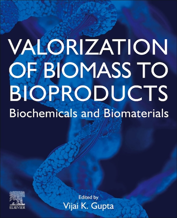 Valorization of Biomass to Bioproducts by Vijai Kumar Gupta, Paperback | Indigo Chapters