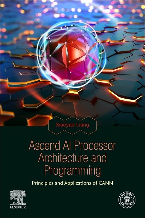 Ascend Ai Processor Architecture And Programming by Xiaoyao Liang, Paperback | Indigo Chapters