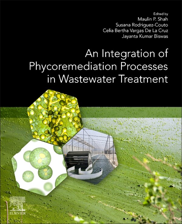 An Integration of Phycoremediation Processes in Wastewater Treatment by Maulin P. Shah, Paperback | Indigo Chapters