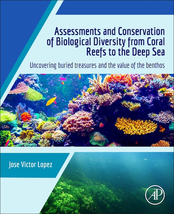 Assessments and Conservation of Biological Diversity from Coral Reefs to the Deep Sea by Jose Victor Lopez, Paperback | Indigo Chapters