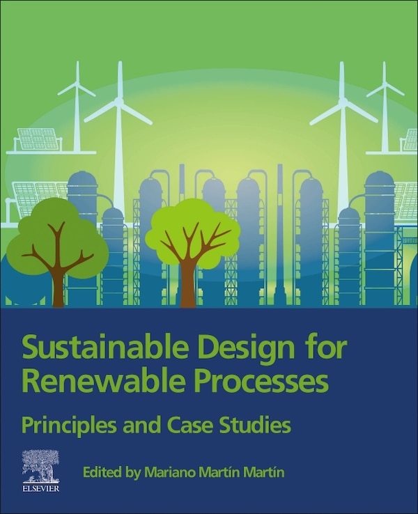 Sustainable Design For Renewable Processes by Mariano Martin, Paperback | Indigo Chapters