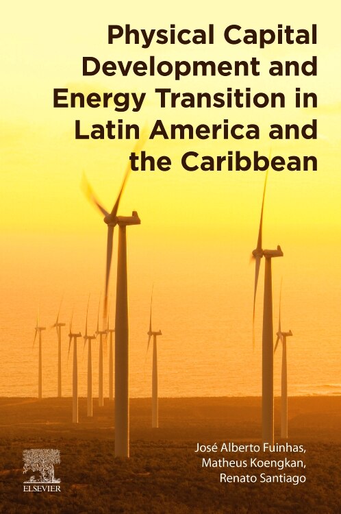 Physical Capital Development and Energy Transition in Latin America and the Caribbean by Jose Alberto Fuinhas, Paperback | Indigo Chapters