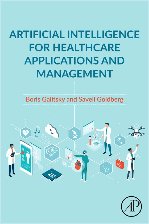 Artificial Intelligence For Healthcare Applications And Management by Boris Galitsky, Paperback | Indigo Chapters