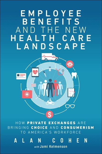 Employee Benefits and the New Health Care Landscape by Alan Cohen, Paperback | Indigo Chapters