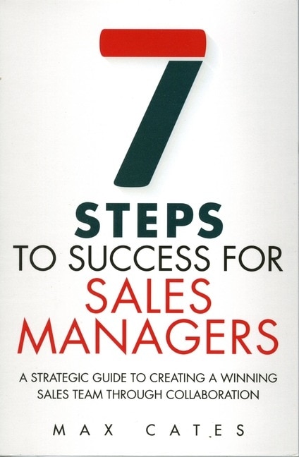 Seven Steps to Success for Sales Managers by Max Cates, Paperback | Indigo Chapters