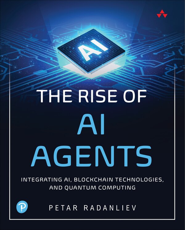 The Rise of AI Agents by Petar Radanliev, Paperback | Indigo Chapters