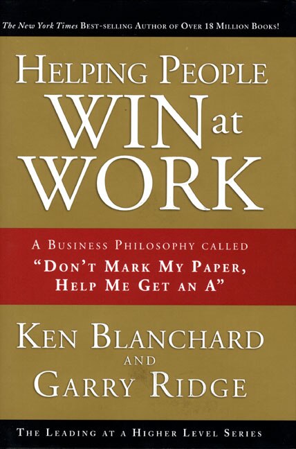 Helping People Win at Work by Ken Blanchard, Hardcover | Indigo Chapters